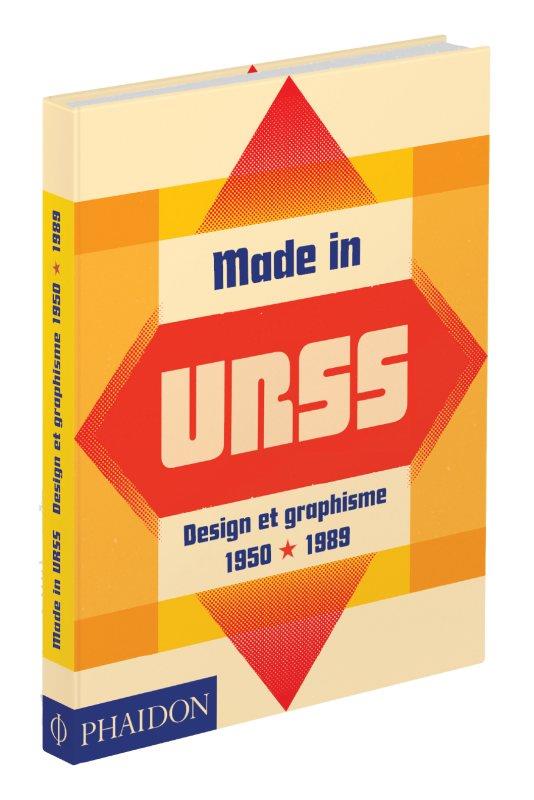 - MADE IN URSS - DESIGN ET GRAPHISME EN UNION SOVIETIQUE 1950-1989 - MADE IN URSS - DESIGN ET GRAPHISME EN UNION SOVIETIQUE 1950-1989